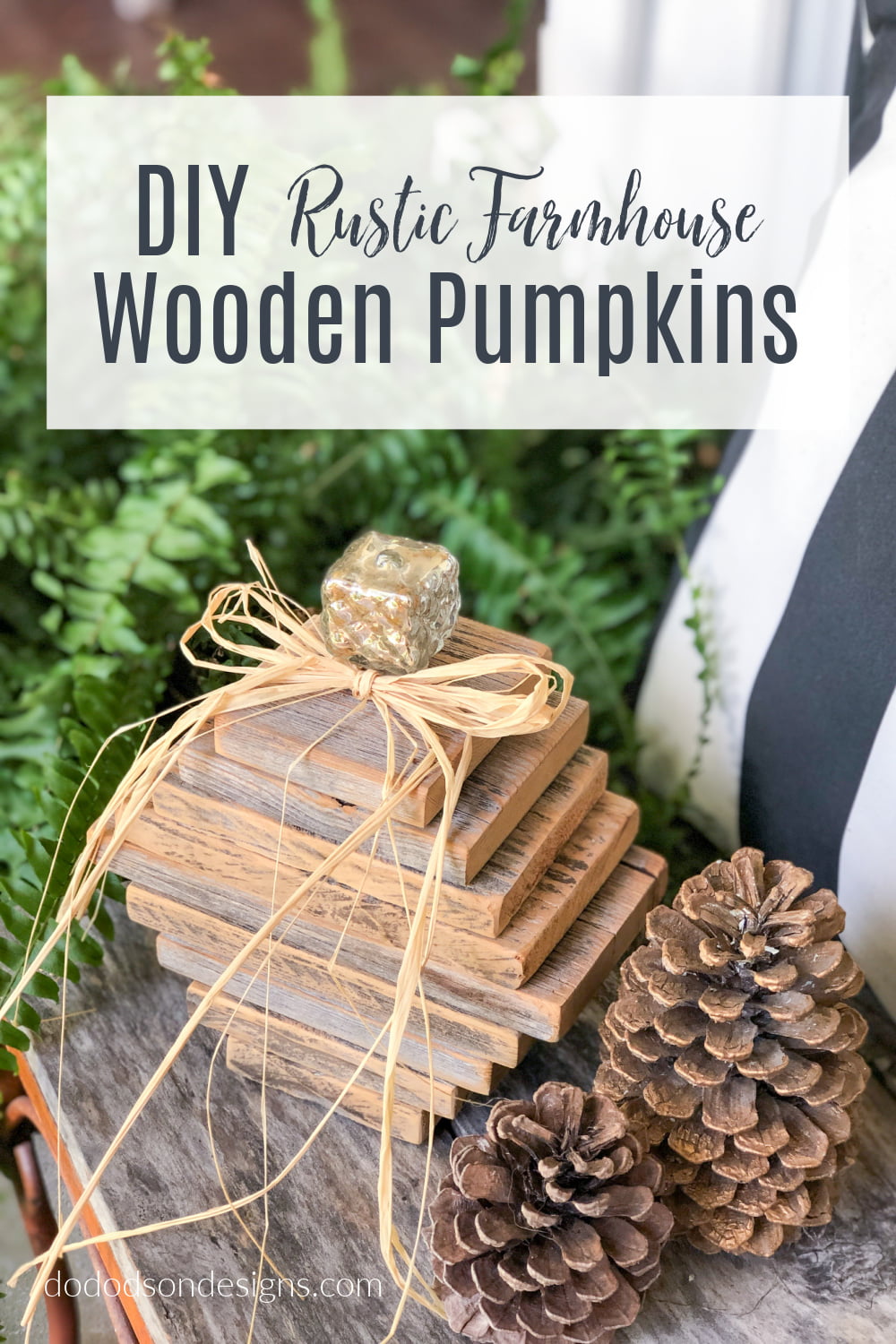 DIY Wooden Pumpkins... Rustic Farmhouse Style