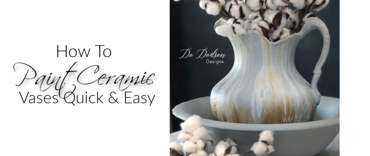 How To Paint Ceramic Vases Quick And Easy Do Dodson Designs