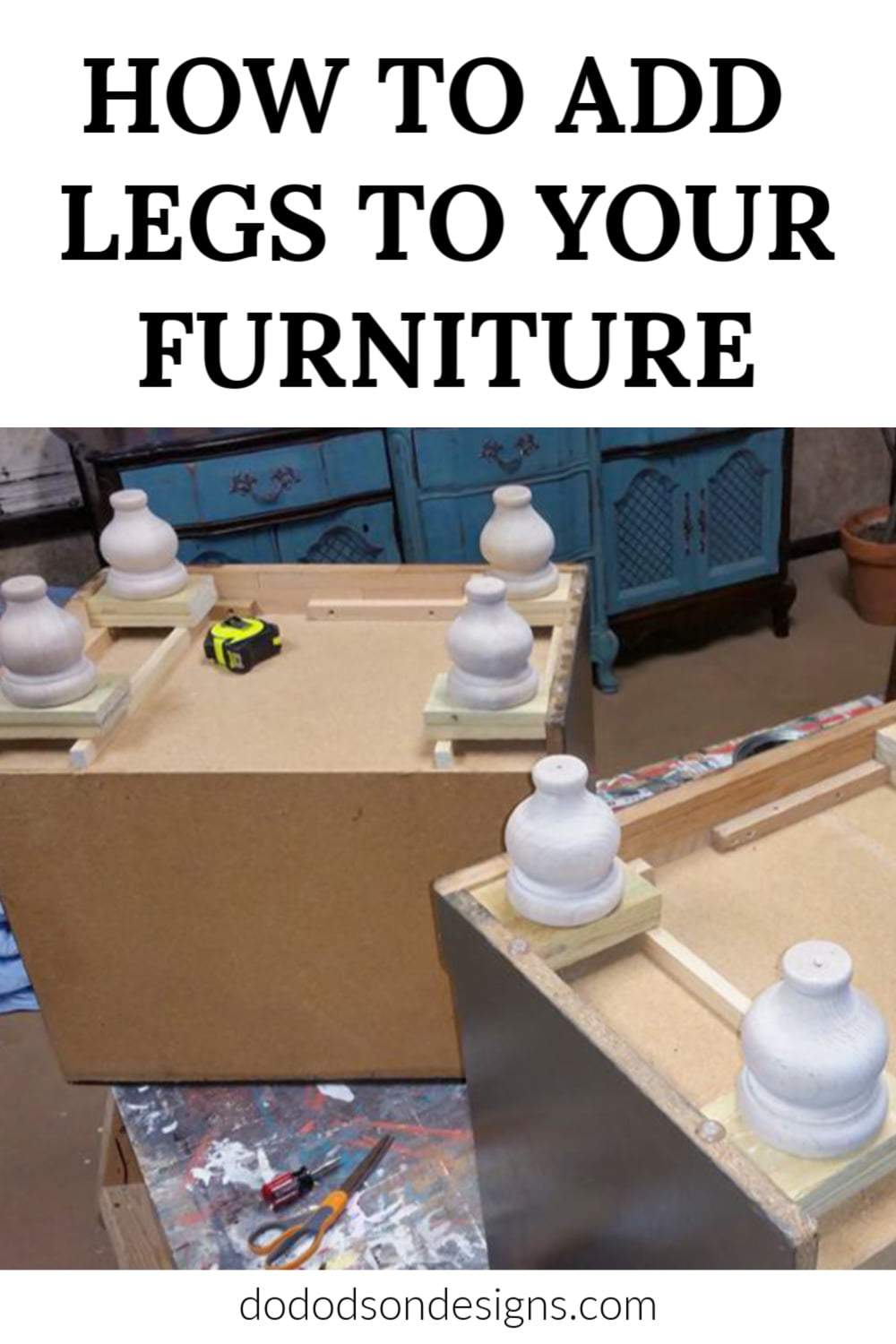 How To Add Legs To Furniture Fast And Easy