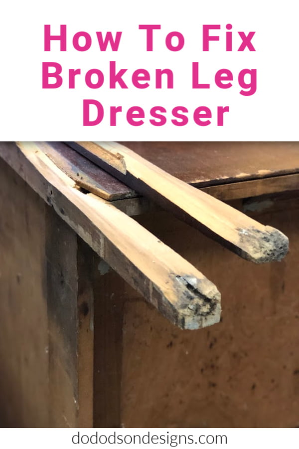 How To Fix A Broken Wood Leg On A Dresser