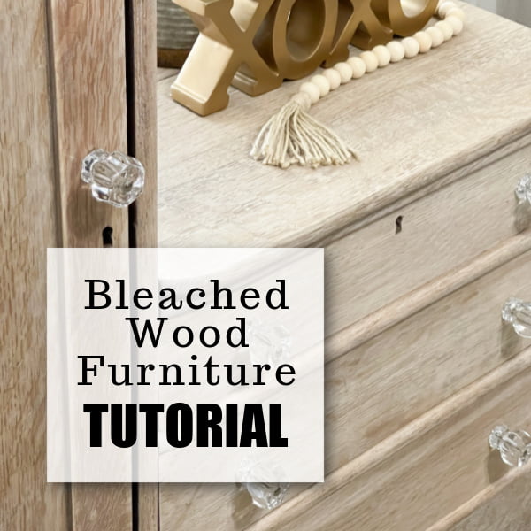 Bleached Wood Furniture Tutorial