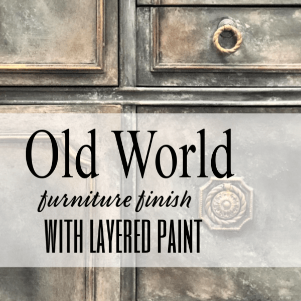 Old World – How To Layer Paint On Your Furniture