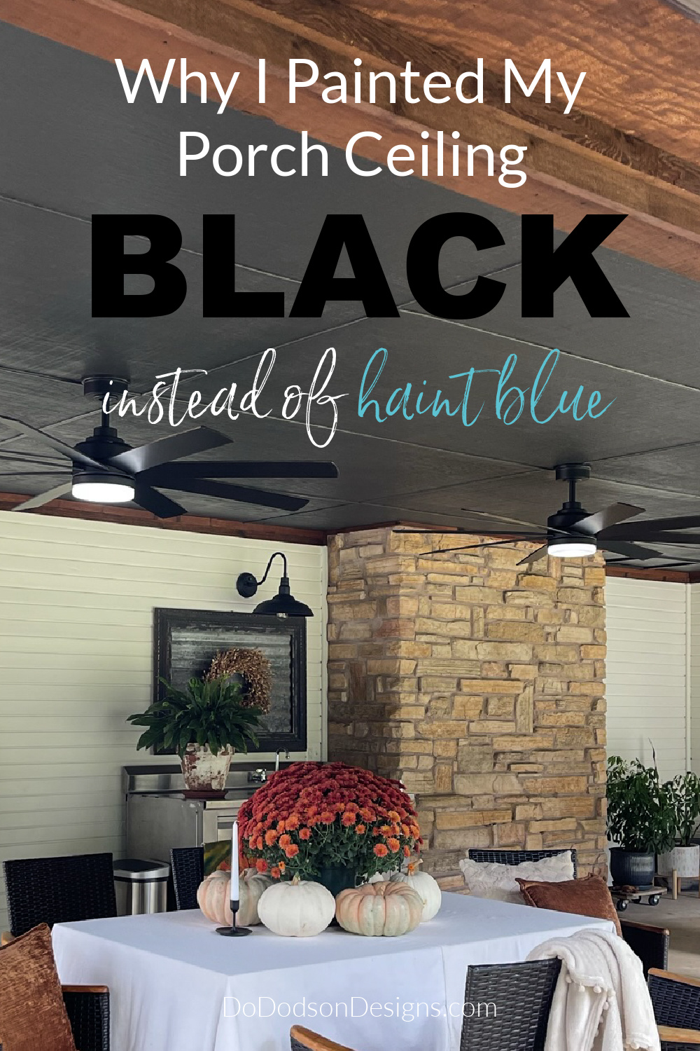 Why I Painted My Porch Ceiling Black