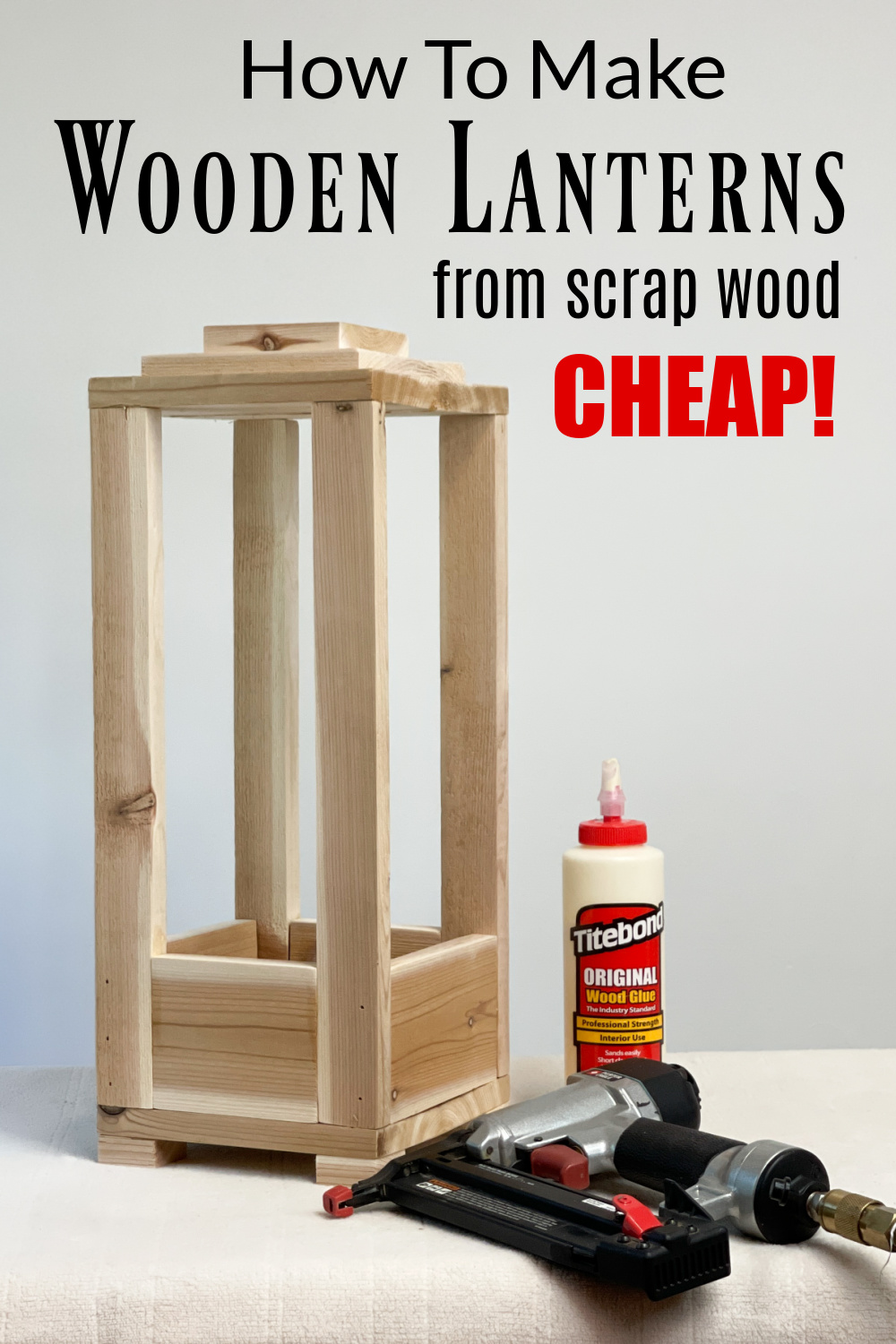 How To Turn Scrap Wood Into Gorgeous DIY Wooden Lanterns (Tutorial)